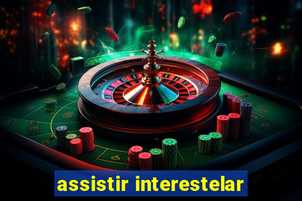 assistir interestelar